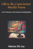 Libro de Canciones Hazla Tuya: Creale Musica a mis Canciones Autobiograficas (Spanish Edition) 9915424590 Book Cover