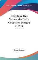 Inventaire Des Manuscrits de La Collection Moreau (A0/00d.1891) 2019683105 Book Cover