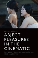 Abject Pleasures in the Cinematic 1399501100 Book Cover