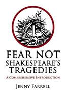 Fear Not Shakespeare's Tragedies: A Comprehensive Introduction 153695361X Book Cover