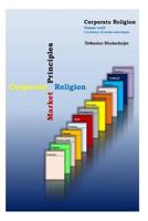 Corporate Religion: Human world - coexistence of market and religion 1500941107 Book Cover