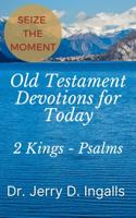 Seize the Moment III: Old Testament Devotions for Today (2 Kings - Psalms) 1955709165 Book Cover