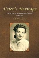 Helen's Heritage: Life Stories of Helen Herbert Gillham as Told to Debra Irene 1512748536 Book Cover