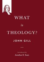 What is theology? (John Gill on the Spiritual Life) 1774840944 Book Cover