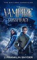 The Vampire Conspiracy (The Giftless Chronicles) 1717113354 Book Cover