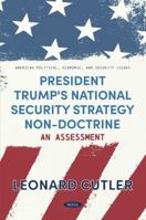 President Trump's National Security Strategy Non-doctrine: An Assessment 1685076114 Book Cover
