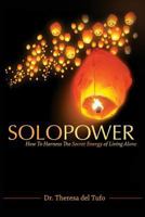 SoloPower: How To Harness The Secret Energy of Living Alone 1628650826 Book Cover