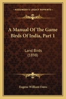 A Manual of the Game Birds of India ..; Volume 1 1168131480 Book Cover