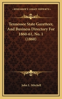 Tennessee State Gazetteer And Business Directory For 1860-61, Issue 1 1017792143 Book Cover