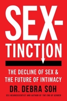 Sextinction: The Decline of Sex and the Future of Intimacy 1668057395 Book Cover