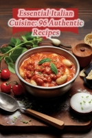 Essential Italian Cuisine: 96 Authentic Recipes B0CGYH4RKD Book Cover