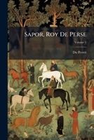 Sapor Roy de Perse. Tome 1 2329487452 Book Cover