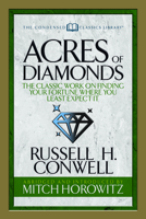 Acres of Diamonds (Condensed Classics): The Classic Work on Finding Your Fortune Where You Least Expect It 1722500565 Book Cover