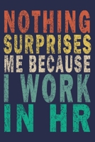 Nothing Surprises Me Because I Work in HR: Funny Vintage Coworker Gifts Journal 1697354599 Book Cover