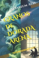 GRANOS DE DORADA ARENA: TETRAPOEMARIO 2015 (Spanish Edition) B0F99SWCRQ Book Cover
