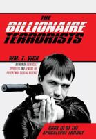 The Billionaire Terrorists: Book III of the Apocalypse Trilogy 1642984221 Book Cover