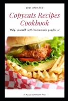 2021 updated copycats recipes cookbook: help yourself with homemade goodness! B092P6WL7N Book Cover