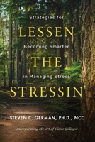 Lessen the Stressin': Strategies for Becoming Smarter in Managing Stress 1963844408 Book Cover