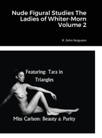 Nude Figural Studies The Ladies of Whiter-Morn Volume 2 null Book Cover