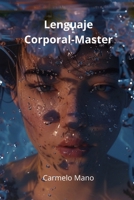 Lenguaje Corporal-Master (Spanish Edition) B0DQ63HQNK Book Cover