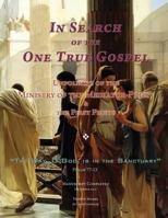 In Search of the One True Gospel: Unfolding of the Ministry of the Mediator-Priest & the First Fruits 1548315192 Book Cover