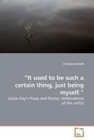 ¿It used to be such a certain thing, just being myself.¿: Jackie Kay¿s Prose and Poetry: Ambivalence of the self 3639182146 Book Cover