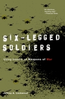 Six-Legged Soldiers: Using Insects as Weapons of War 0199733538 Book Cover