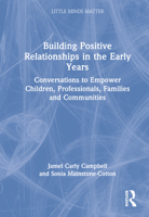 Building Positive Relationships in the Early Years: Conversations to Empower Children, Professionals, Families and Communities 1032062460 Book Cover