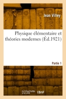 Physique élémentaire et théories modernes. Partie 1 232982226X Book Cover