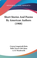 Short Stories And Poems By American Authors 1166957330 Book Cover