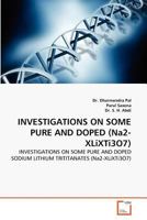 Investigations on Some Pure and Doped (Na2-Xlixti3o7) 3639366433 Book Cover