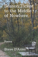 Season Ticket to the Middle of Nowhere: Poems B09B312MZ5 Book Cover