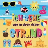 Ich sehe was du nicht siehst - Strand: Findest du den Bikini, das Handtuch und das Eis? - Ein lustiges Suchen und Finden im Sommerspiel für 2-4 jährige Kinder! (German Edition) 1970177489 Book Cover