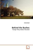 Behind the Bushes: Foreign Policy Makers Revealed 3639368711 Book Cover