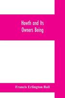 Howth and Its Owners being The fifth part of A history of County Dublin and An Extra Volume of the Royal Society of Antiquaries of Ireland 9353700264 Book Cover
