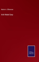 Irish Made Easy; Or, a Practical Irish Grammar 1017623120 Book Cover