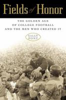 Fields of Honor: The Golden Age of College Football and the Men Who Created It 0151006075 Book Cover