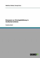 Konzepte zur Strategiebildung in Gro�unternehmen 3638660230 Book Cover