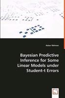 Bayesian Predictive Inference for Some Linear Models Under Student-T Errors 3639040864 Book Cover