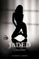 Jaded: A True Story 1456712896 Book Cover