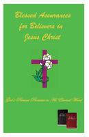 Blessed Assurances for Believers in Jesus Christ: God's Precious Promises in His Eternal Word 1545083703 Book Cover