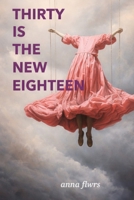 Thirty Is The New Eighteen B0GNC5C2SD Book Cover