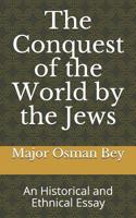 The Conquest of the World by the Jews: An Historical and Ethnical Essay 3348016355 Book Cover