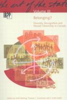 The Art of the State III : Belonging? Diversity, Recognition and Shared Citizenship in Canada 0886452015 Book Cover