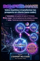 DOMPTER MAKE: Votre machine à transformer les prospects en clients (French Edition) B0GSZBZCBX Book Cover