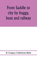 From saddle to city by buggy, boat and railway 9353977940 Book Cover