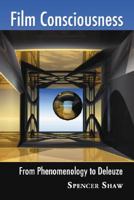 Film Consciousness: From Phenomenology to Deleuze 0786433345 Book Cover