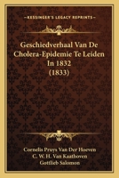 Geschiedverhaal Van De Cholera-Epidemie Te Leiden In 1832 (1833) 1272092062 Book Cover