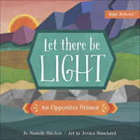 Let There Be Light: An Opposites Primer 0736972366 Book Cover