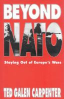 Beyond NATO: Staying Out of Europe's Wars 1882577175 Book Cover